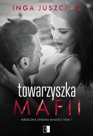 TOWARZYSZKA MAFII MROCZNA STRONA TOM 1 JUSZCZAK 