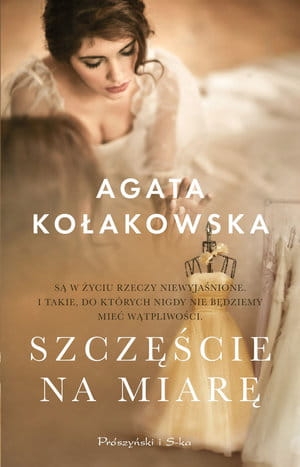 SZCZĘŚCIE NA MIARĘ AGATA KOŁAKOWSKA