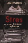 STRES W PRACY KURATORA SĄDOWEGO ŁUKASZ WIRKUS