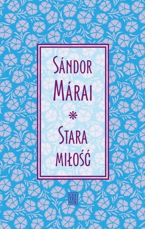 STARA MIŁOŚĆ SANDOR MARAI
