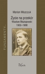 ŻYCIE NA PRZEKÓR WACŁAW BŁAŻEJEWSKI 1902 1986