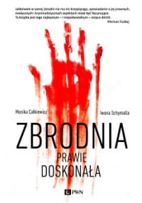 ZBRODNIA PRAWIE DOSKONAŁA MONIKA CAŁKIEWICZ 