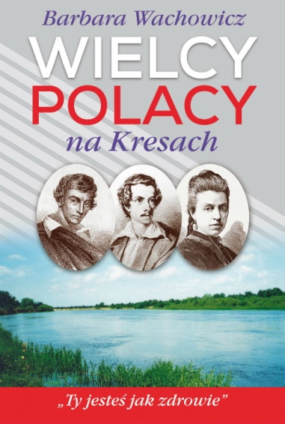 WIELCY POLACY NA KRESACH BARBARA WACHOWICZ