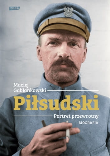 PIŁSUDSKI PORTRET PRZEWROTNY BIOGRAFIA 
