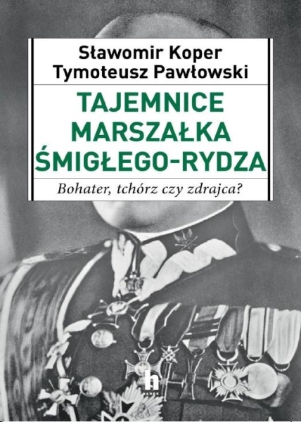 TAJEMNICE MARSZAŁKA ŚMIGŁEGO-RYDZA PAWŁOWSKI