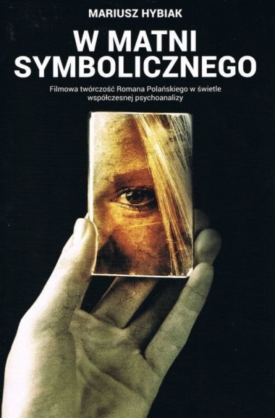 FILMOWA TWÓRCZOŚĆ POLAŃSKIEGO W ŚWIETLE WSPÓŁ PSYCHOANALIZY