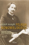 WOKÓŁ MUZYKI FELIKSA NOWOWIEJSKIEGO NOWE FAKTY