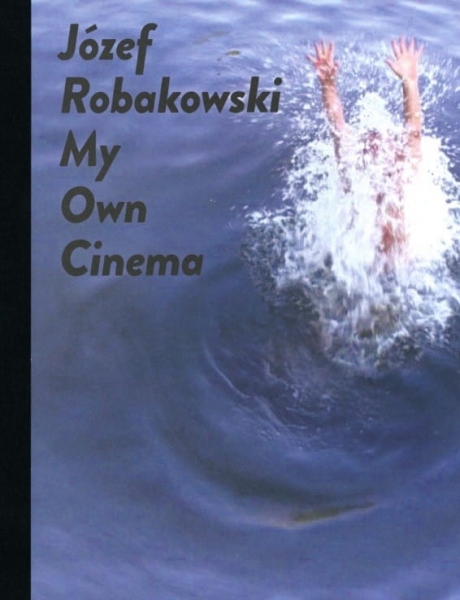 MOJE WŁASNE KINO ROBAKOWSKI WGLĄD W PRAKTYKĘ ARTYSTYCZNĄ