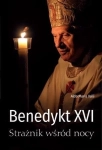 BENEDYKT XVI STRAŻNIK WŚRÓD NOCY ZŁOŻENIE HOŁDU