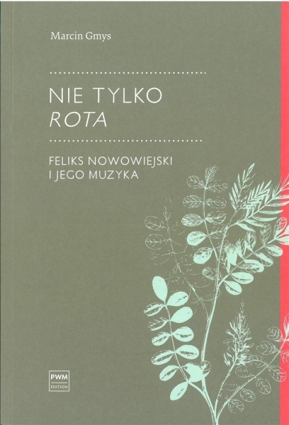 NIE TYLKO ROTA FELIKS NOWOWIEJSKI I JEGO MUZYKA