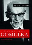 WŁADYSŁAW GOMUŁKA WYD 2 PRAŻMOWSKA FATALNE DECYZJE 