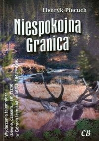NIESPOKOJNA GRANICA HENRYK PIECUCH 