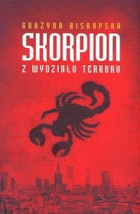 SKORPION Z WYDZIAŁU TERRORU GRAŻYNA  BISKUPSKA