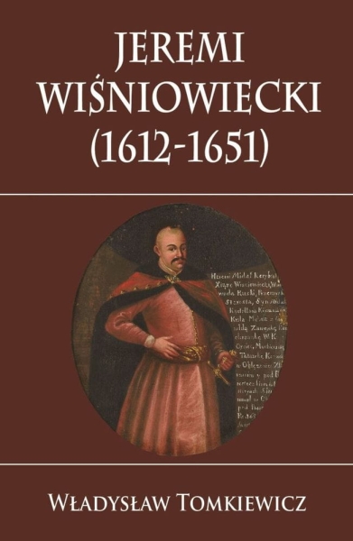 JEREMI WIŚNIOWIECKI 1612-1651 TOMKIEWICZ AMBITNY