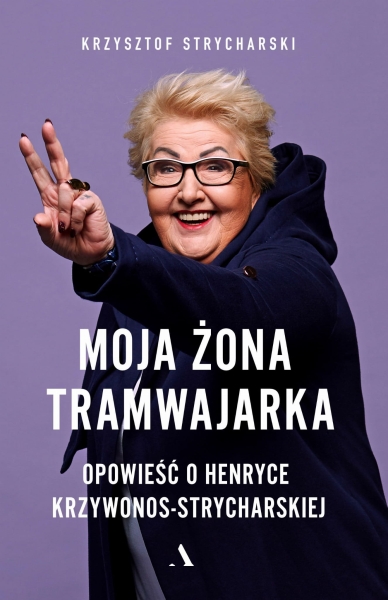 MOJA ŻONA TRAMWAJARKA RODZINNA RADOŚĆ WIELKA POLITYKA