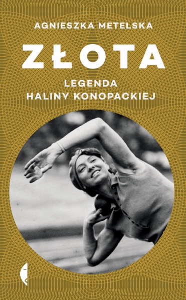ZŁOTA LEGENDA HALINY KONOPACKIEJ METELSKA NIEZALEŻNOŚĆ