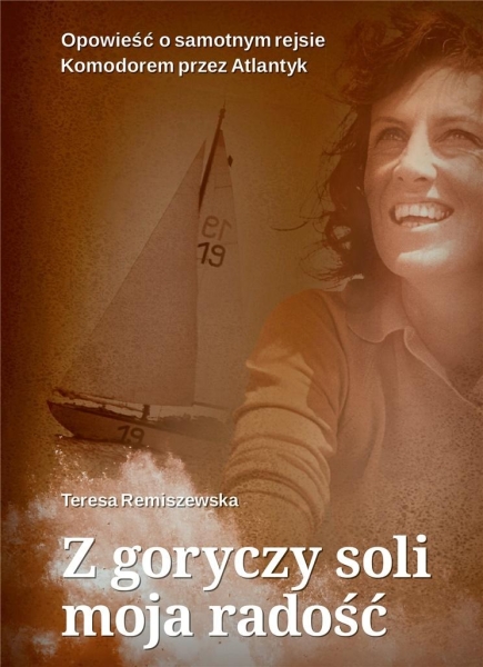 Z GORYCZY SOLI MOJA RADOŚĆ TERESA REMISZEWSKA
