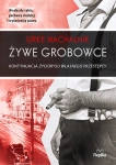 ŻYWE GROBOWCE NACHALNIK TAJEMNICE WIĘZIENNYCH MURÓW