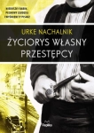 ŻYCIORYS WŁASNY PRZESTĘPCY URKE NACHALNIK