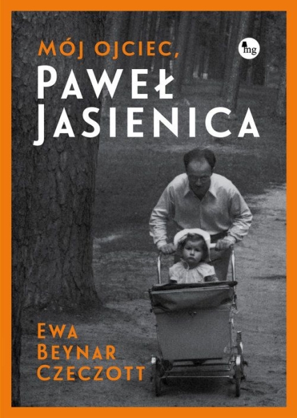 MÓJ OJCIEC PAWEŁ JASIENICA EWA BEYNAR CZECZOTT