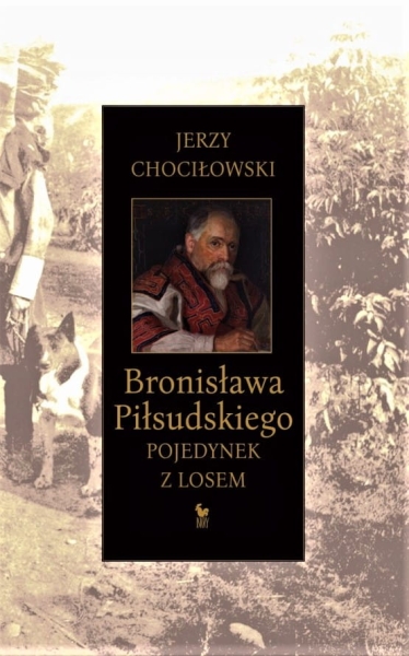 BRONISŁAWA PIŁSUDSKIEGO POJEDYNEK Z LOSEM