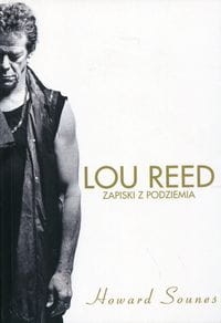 LOU REED ZAPISKI Z PODZIEMIA HOWARD SOUNES