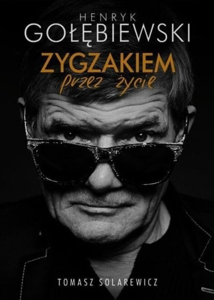 HENRYK GOŁĘBIEWSKI ZYGZAKIEM PRZEZ ŻYCIE SOLAREWICZ