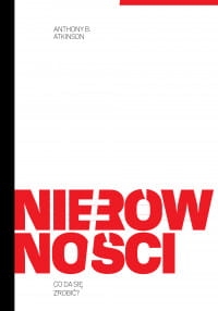 NIERÓWNOŚCI CO DA SIĘ ZROBIĆ ANTHONY ATKINSON 