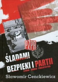 ŚLADAMI BEZPIEKI I PARTII SŁAWOMIR CENCKIEWICZ 