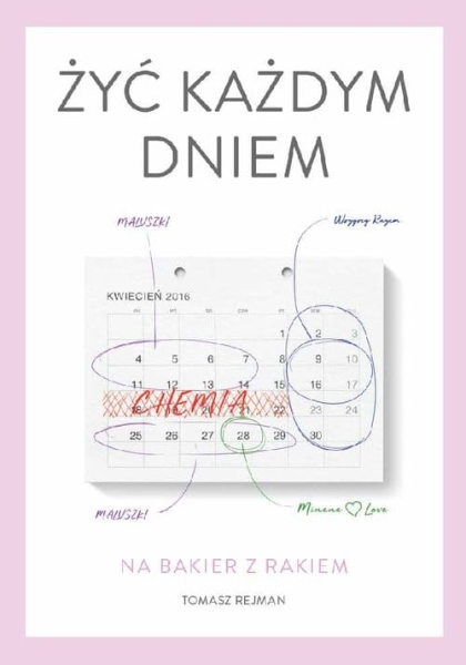 ŻYĆ KAŻDYM DNIEM TOMASZ REJMAN