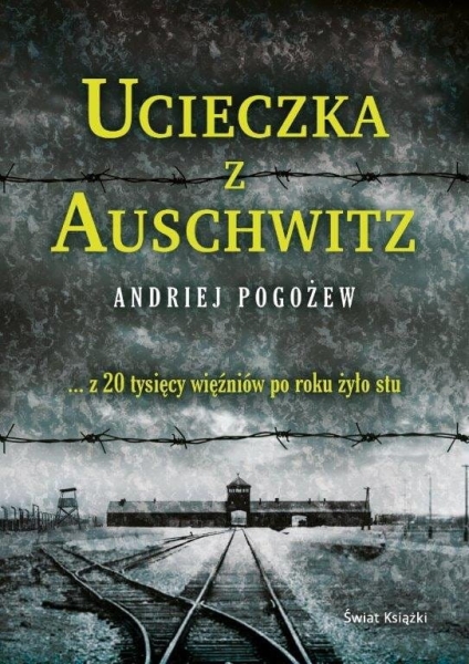UCIECZKA Z AUSCHWITZ ANDRIEJ POGOŻEW