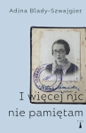 I WIĘCEJ NIC NIE PAMIĘTAM SZWAJGIER LEKARKA W GETCIE 