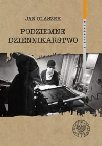 PODZIEMNE DZIENNIKARSTWO JAN OLASZEK 