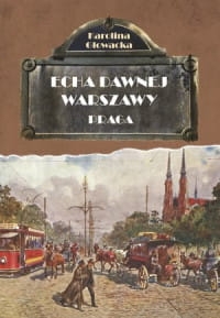 ECHA DAWNEJ WARSZAWY PRAGA WYDANIE 2 K. GŁOWACKA 