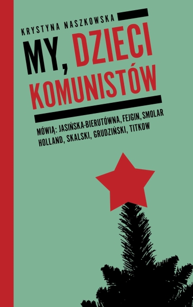 MY DZIECI KOMUNISTÓW KRYSTYNA NASZKOWSKA DZIECIŃSTWO