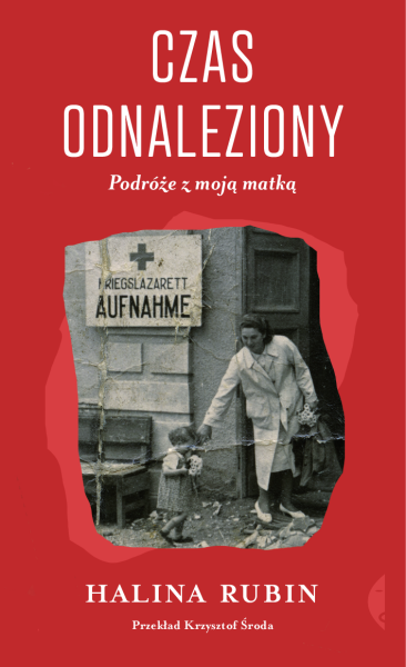 CZAS ODNALEZIONY PODRÓŻE Z MOJĄ MATKĄ DRAMATYCZNA UCIECZKA