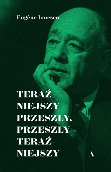 TERAŹNIEJSZY PRZESZŁY PRZESZŁY TERAŹNIEJSZY LONESCO