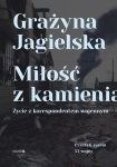 MIŁOŚĆ Z KAMIENIA WOJCIEH JAGIELSKI GRAŻYNA JAGIELSKA