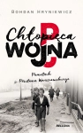 CHŁOPIĘCA WOJNA PAMIĘTNIK Z POWSTANIA WARSZAWSKIEGO