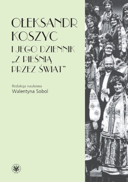 OŁEKSANDR KOSZYC I JEGO DZIENNIK Z PIEŚNIĄ PRZEZ ŚWIAT