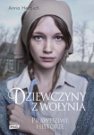 DZIEWCZYNY Z WOŁYNIA PRAWDZIWE HISTORIE WIDZIAŁY ŚMIERĆ