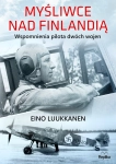 MYŚLIWCE NAD FINLANDIĄ WSPOMNIENIA PILOTA DWÓCH WOJEN