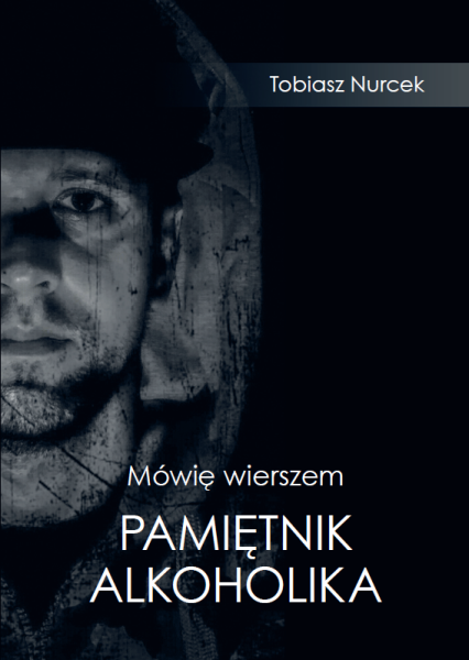 MÓWIĘ WIERSZEM PAMIĘTNIK ALKOHOLIKA TOBIASZ NURCEK