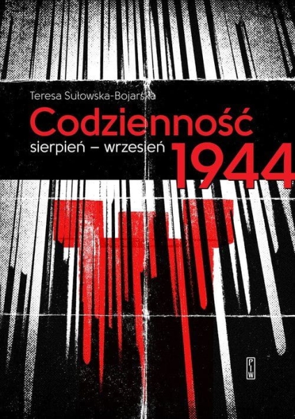 CODZIENNOŚĆ SIERPIEŃ - WRZESIEŃ 1944 POŚWIĘCENIE