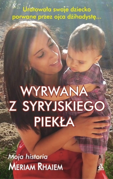 WYRWANA Z SYRYJSKIEGO PIEKŁA RHAIEM WALKA O CÓRKĘ 