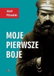 MOJE PIERWSZE BOJE PIŁSUDSKI BEZCENNE ŚWIADECTWO