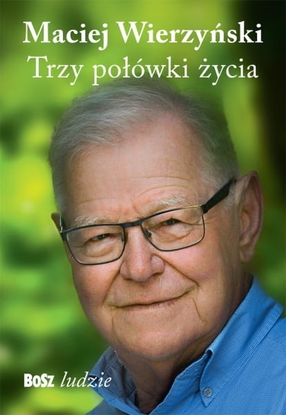 TRZY POŁÓWKI ŻYCIA WIERZYŃSKI PAMIĘTNIK