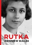 RUTKA BIAŁAŚ LOSY DZIEWCZYNY W NIELUDZKIE CZASY
