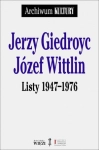 JERZY GIEDROYC JÓZEF WITTLIN LISTY 1947-1976