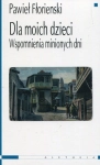 DLA MOICH DZIECI WSPOMNIENIA MINIONYCH DNI FŁORIENSKI